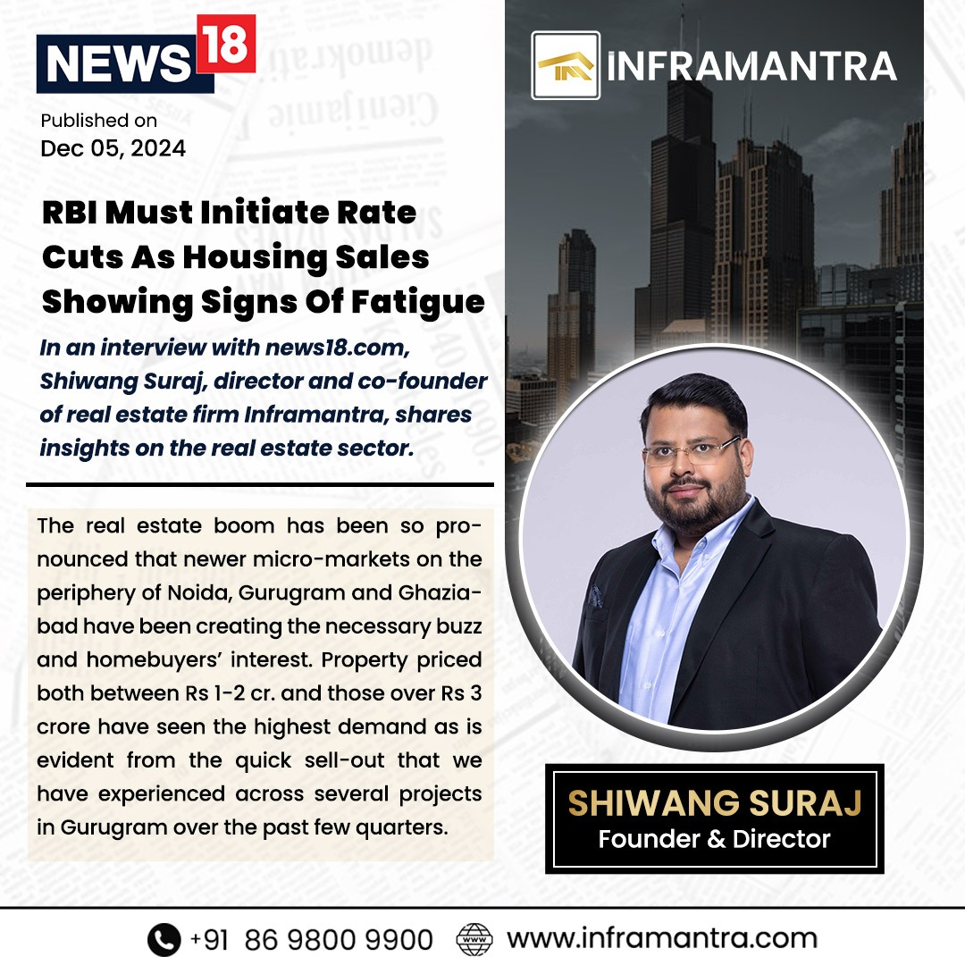 RBI Must Initiate Rate Cuts As Housing Sales Showing Signs Of Fatigue': Inframantra's Shiwang Suraj | Interview