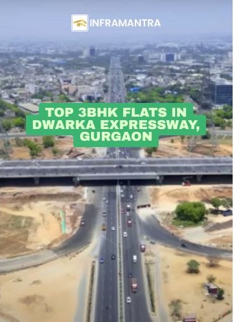Top 3BHK Flats in Dwarka Expressway, Gurgaon - Price, Location & Amenities
