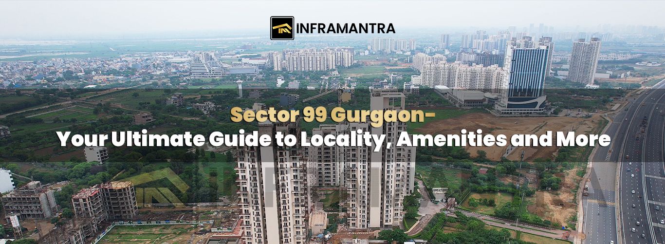 https://inframantra.blr1.cdn.digitaloceanspaces.com/blog-image-and-thumbnail/sec-99-gurgaon.jpg